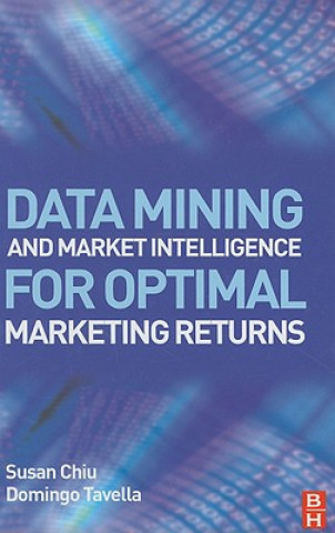 Βιβλίο Data Mining and Market Intelligence for Optimal Marketing Returns Susan Chiu