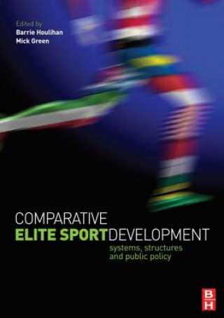 Książka Comparative Elite Sport Development: systems, structures and public policy B Houlihan