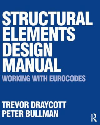 Knjiga Structural Elements Design Manual: Working with Eurocodes Draycott