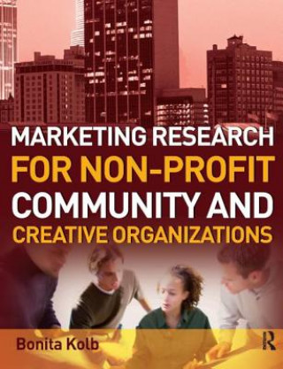 Knjiga Marketing Research for Non-profit, Community and Creative Organizations Kolb