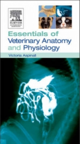 Könyv Essentials of Veterinary Anatomy & Physiology Victoria Aspinall