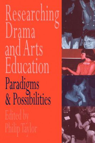 Könyv Researching drama and arts education Philip Taylor