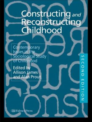 Carte Constructing and Reconstructing Childhood Allison James