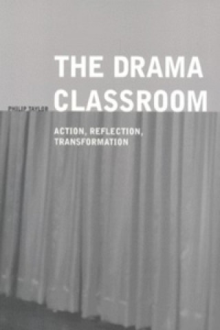 Kniha Drama Classroom Philip Taylor