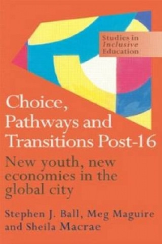 Książka Choice, Pathways and Transitions Post-16 Stephen J. Ball