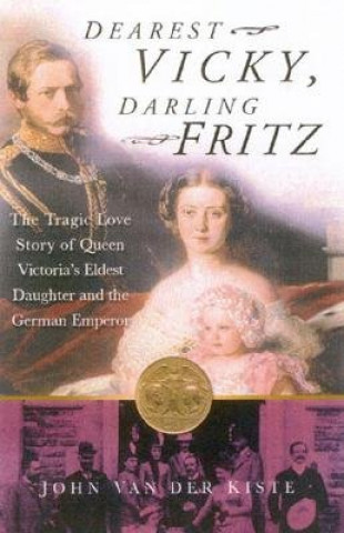 Könyv Dearest Vicky, Darling Fritz John Van der Kiste
