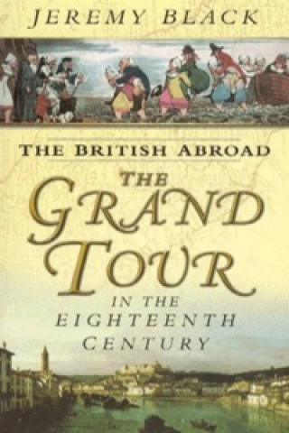 Könyv Grand Tour in the Eighteenth Century Jeremy Black