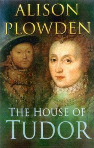 Kniha House of Tudor Alison Plowden