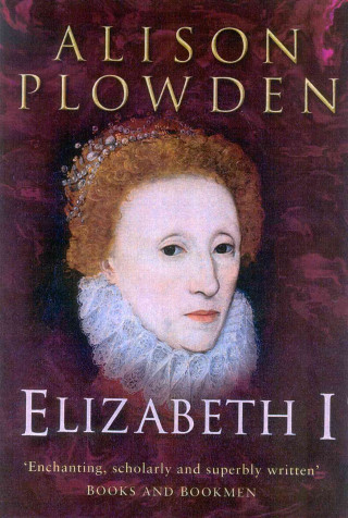 Könyv Elizabeth I (Complete Elizabethan Quartet) Alison Plowden