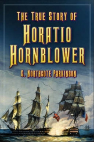 Книга True Story of Horatio Hornblower C Northcote Parkinson