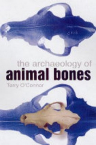 Книга Archaeology of Animal Bones Terry O´Connor