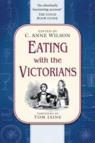 Buch Eating with the Victorians C Anne Wilson