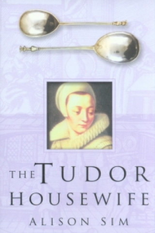Könyv Tudor Housewife Alison Sim