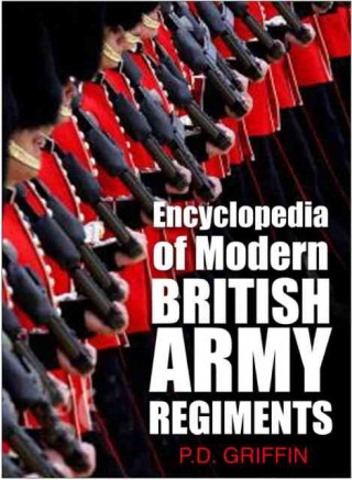 Książka Encyclopedia of Modern British Army Regiments P D Griffin