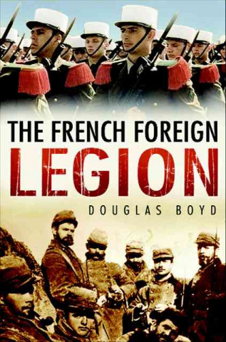 Книга French Foreign Legion Douglas Boyd