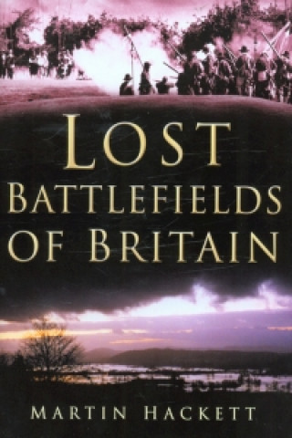 Carte Lost Battlefields of Britain Martin Hackett