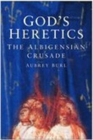 Carte God's Heretics Aubrey Burl