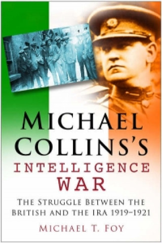 Livre Michael Collins's Intelligence War Michael T Foy