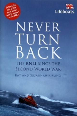 Carte Never Turn Back: The RNLI Since the Second World War Ray Kipling