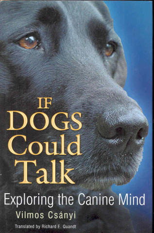 Carte If Dogs Could Talk Vilmos Csányi