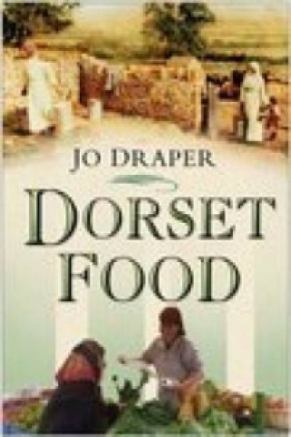 Kniha Dorset Food Jo Draper