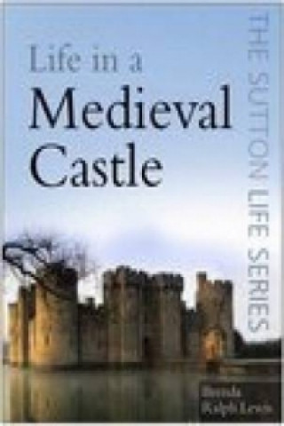 Könyv Life in a Medieval Castle Brenda Ralph Lewis