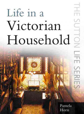 Kniha Life in a Victorian Household Pamela Horn