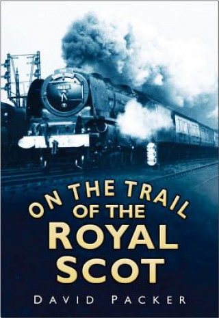 Livre On the Trail of the Royal Scot David Packer