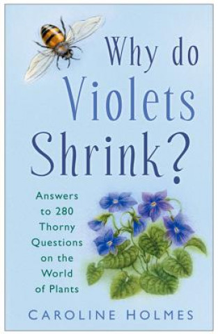 Kniha Why Do Violets Shrink? Caroline Holmes