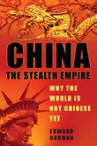 Kniha China: The Stealth Empire Edward Burman
