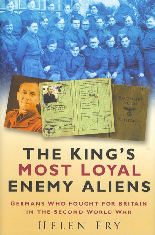 Buch King's Most Loyal Enemy Aliens Helen Fry