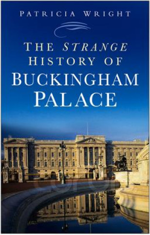 Carte Strange History of Buckingham Palace Patricia Wright