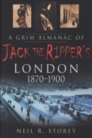 Carte Grim Almanac of Jack the Ripper's London 1870-1900 Neil Storey