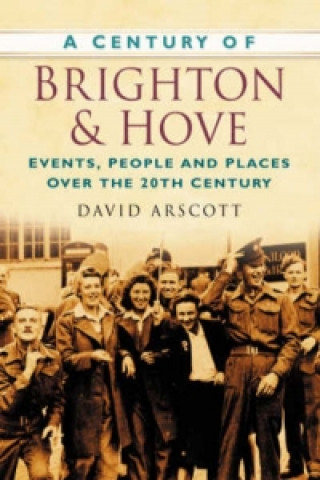 Książka Century of Brighton and Hove David Arscott