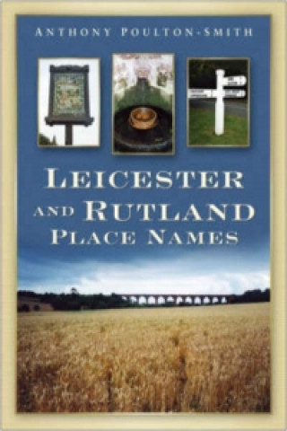 Carte Leicestershire and Rutland Place Names Anthony Poulton-Smith