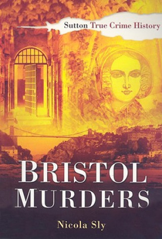 Kniha Bristol Murders Nicola Sly