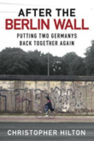 Kniha After the Berlin Wall Christopher Hilton
