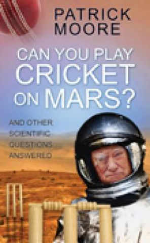 Carte Can You Play Cricket on Mars? Patrick Moore
