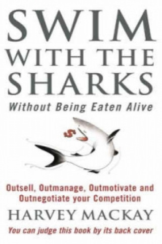 Carte Swim With The Sharks Without Being Eaten Alive Harvey Mackay