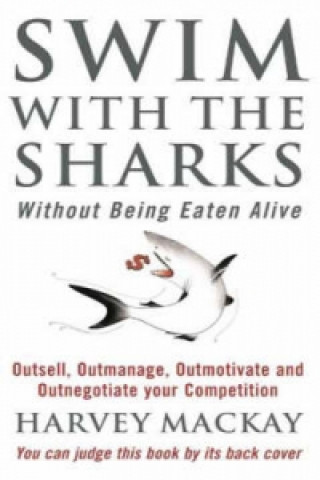 Buch Swim With The Sharks Without Being Eaten Alive Harvey Mackay