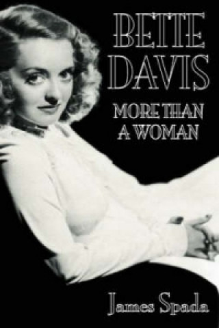 Kniha Bette Davies: More Than A Woman James Spada