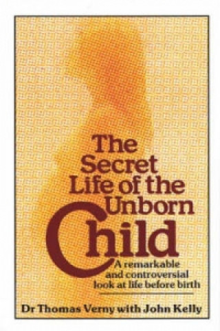 Könyv Secret Life Of The Unborn Child John Kelly