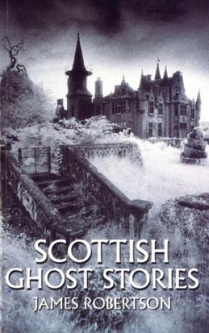 Kniha Scottish Ghost Stories James Robertson