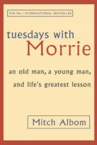 Knjiga Tuesdays With Morrie Mitch Albom