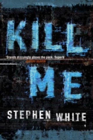 Kniha Kill Me Stephen White