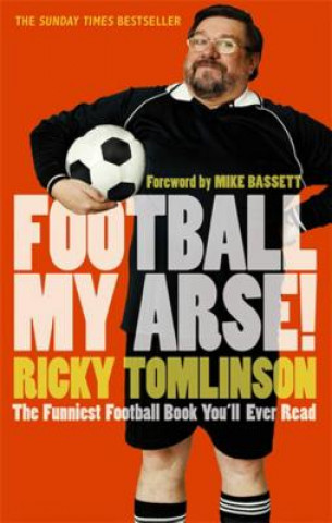 Kniha Football My Arse! Ricky Tomlinson