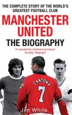 Carte Manchester United: The Biography Jim White