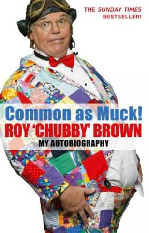 Knjiga Common As Muck! Roy Chubby Brown