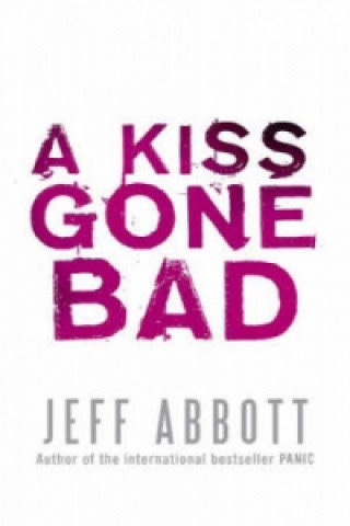 Kniha Kiss Gone Bad Jeff Abbott