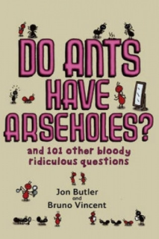 Kniha Do Ants Have Arseholes? Jon Butler